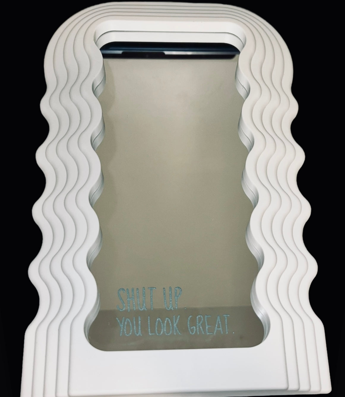 Shut Up You Look Great Mirror