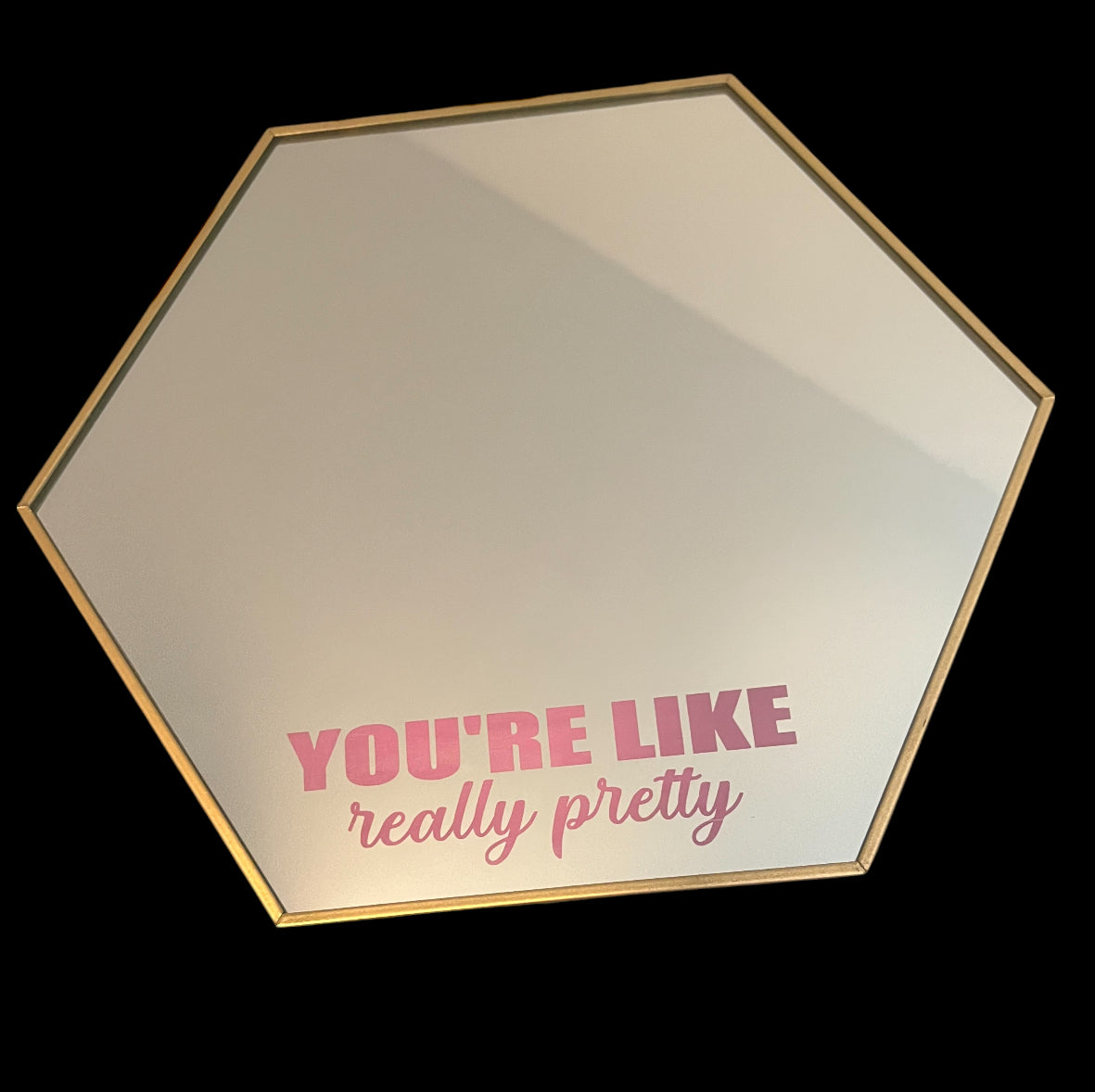 You're Like Really Pretty Mirror
