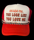 You Look Like You Love Me Trucker Hat
