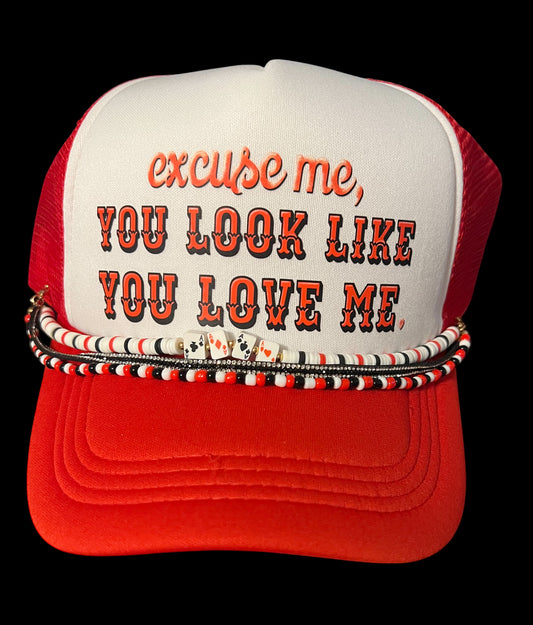 You Look Like You Love Me Trucker Hat